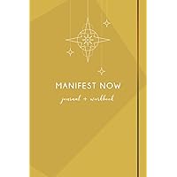 Manifest Now - Journal & Workbook For Women: Manifest Money, Love, Success, Health, Happiness & More To Live Your Best Life Manifest Now - Journal & Workbook For Women: Manifest Money, Love, Success, Health, Happiness & More To Live Your Best Life Paperback