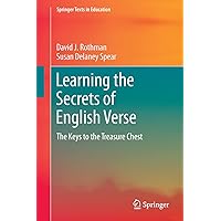 Learning the Secrets of English Verse: The Keys to the Treasure Chest (Springer Texts in Education) Learning the Secrets of English Verse: The Keys to the Treasure Chest (Springer Texts in Education) Paperback Kindle