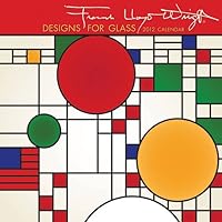 Frank Lloyd Wright: Designs for Glass 2012 Calendar