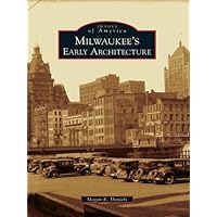 Milwaukee's Early Architecture (Images of America) Milwaukee's Early Architecture (Images of America) Kindle Hardcover Paperback