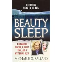 Beauty Sleep: A Glamorous Mother, a Woman from Her Past, and Her Mysterious Death (St. Martin's True Crime Library) Beauty Sleep: A Glamorous Mother, a Woman from Her Past, and Her Mysterious Death (St. Martin's True Crime Library) Kindle Paperback