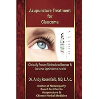 Acupuncture Treatment for Glaucoma Acupuncture Treatment for Glaucoma Paperback Kindle