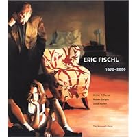 Eric Fischl: 1970-2000 Eric Fischl: 1970-2000 Hardcover