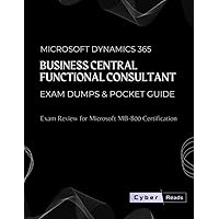 Microsoft Dynamics 365 Business Central Functional Consultant Exam Dumps & Pocket Guide: Exam Review for Microsoft MB-800 Certification Microsoft Dynamics 365 Business Central Functional Consultant Exam Dumps & Pocket Guide: Exam Review for Microsoft MB-800 Certification Paperback Kindle