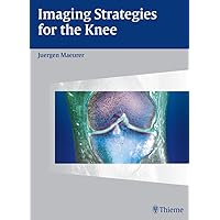 Imaging Strategies for the Knee Imaging Strategies for the Knee Kindle Hardcover