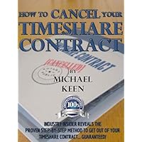 HOW TO CANCEL YOUR TIMESHARE CONTRACT: Industry insider reveals the proven step-by-step method to get out of your timeshare contract...guaranteed! HOW TO CANCEL YOUR TIMESHARE CONTRACT: Industry insider reveals the proven step-by-step method to get out of your timeshare contract...guaranteed! Kindle