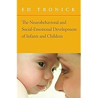 The Neurobehavioral and Social-Emotional Development of Infants and Children (Norton Series on Interpersonal Neurobiology) The Neurobehavioral and Social-Emotional Development of Infants and Children (Norton Series on Interpersonal Neurobiology) Hardcover Kindle