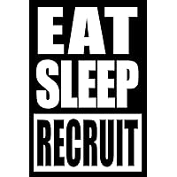 Eat Sleep Recruit Gift Notebook: Recruitment Gift Notebook College-Ruled 120-page Blank Lined Journal 6 x 9 in (15.2 x 22.9 cm)