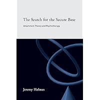 The Search for the Secure Base: Attachment Theory and Psychotherapy The Search for the Secure Base: Attachment Theory and Psychotherapy Paperback Kindle Hardcover Mass Market Paperback