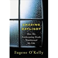 Chasing Daylight: How My Forthcoming Death Transformed My Life Chasing Daylight: How My Forthcoming Death Transformed My Life Audible Audiobook Kindle Hardcover Paperback