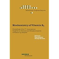 Biochemistry of Vitamin B6: Proceedings of the 7th International Congress on Chemical and Biological Aspects of Vitamin B6 Catalysis, held in Turku, ... June 22–26, 1987 (Advances in Life Sciences) Biochemistry of Vitamin B6: Proceedings of the 7th International Congress on Chemical and Biological Aspects of Vitamin B6 Catalysis, held in Turku, ... June 22–26, 1987 (Advances in Life Sciences) Paperback Hardcover
