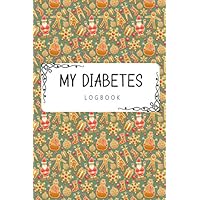 my diabetes log book: glucose monitoring, diabets logbook, blood sugar tracker ,journal planner notebook and recipes glossy cover design