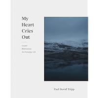 My Heart Cries Out: Gospel Meditations for Everyday Life My Heart Cries Out: Gospel Meditations for Everyday Life Paperback Kindle Audible Audiobook