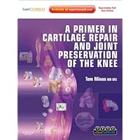 A Primer in Cartilage Repair and Joint Preservation of the Knee: Expert Consult A Primer in Cartilage Repair and Joint Preservation of the Knee: Expert Consult Kindle Hardcover
