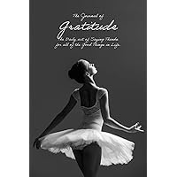 Ballerina Themed Gratitude Journal: Give Daily Thanks for Gentle and Romantic Souls