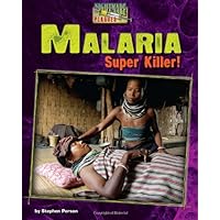Malaria: Super Killer! (Nightmare Plagues) Malaria: Super Killer! (Nightmare Plagues) Library Binding