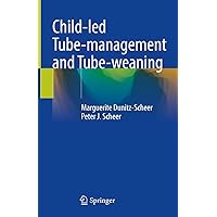 Child-led Tube-management and Tube-weaning Child-led Tube-management and Tube-weaning Kindle Hardcover Paperback