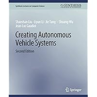 Creating Autonomous Vehicle Systems, Second Edition (Synthesis Lectures on Computer Science) Creating Autonomous Vehicle Systems, Second Edition (Synthesis Lectures on Computer Science) Paperback