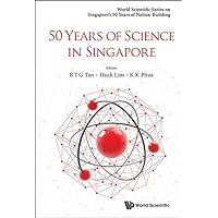 50 Years Of Science In Singapore (World Scientific Series On Singapore's 50 Years Of Nation-building Book 0) 50 Years Of Science In Singapore (World Scientific Series On Singapore's 50 Years Of Nation-building Book 0) Kindle Hardcover Paperback