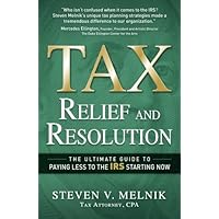 Tax Relief and Resolution: The Ultimate Guide to Paying Less to the IRS Starting Tax Relief and Resolution: The Ultimate Guide to Paying Less to the IRS Starting Paperback Kindle