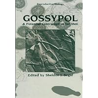Gossypol: A Potential Contraceptive for Men (Reproductive Biology) Gossypol: A Potential Contraceptive for Men (Reproductive Biology) Kindle Hardcover Paperback