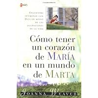 Como tener un Corazón de María en un Mundo de Marta (Spanish Edition) Como tener un Corazón de María en un Mundo de Marta (Spanish Edition) Paperback