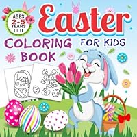 Easter Coloring Book for Kids Ages 2-5 Years Old: Toddlers & Preschool Fun Easter Stuff Coloring Pages | Bunny, Big Egg, Funny Animals & More Easter Coloring Book for Kids Ages 2-5 Years Old: Toddlers & Preschool Fun Easter Stuff Coloring Pages | Bunny, Big Egg, Funny Animals & More Paperback