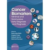 Cancer Biomarkers: Minimal and Noninvasive Early Diagnosis and Prognosis Cancer Biomarkers: Minimal and Noninvasive Early Diagnosis and Prognosis Hardcover Kindle Paperback