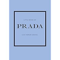 Little Book of Prada: The Story of the Iconic Fashion House (Little Books of Fashion, 6) Little Book of Prada: The Story of the Iconic Fashion House (Little Books of Fashion, 6) Hardcover