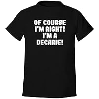 Of Course I'm Right! I'm A Decarie! - Men's Soft & Comfortable T-Shirt