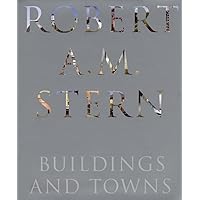 Robert A. M. Stern: Buildings and Towns Robert A. M. Stern: Buildings and Towns Hardcover