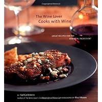 The Wine Lover Cooks with Wine: Great Recipes for the Essential Ingredient The Wine Lover Cooks with Wine: Great Recipes for the Essential Ingredient Paperback Kindle