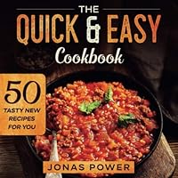 The Quick & Easy Cookbook: 50 Tasty New Recipes for Your