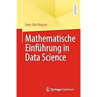 Mathematische Einführung in Data Science (German Edition) Mathematische Einführung in Data Science (German Edition) Paperback