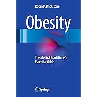 Obesity: The Medical Practitioner's Essential Guide Obesity: The Medical Practitioner's Essential Guide Paperback Kindle
