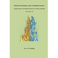 COMPLEX REGIONAL PAIN SYNDROME (CRPS): LEARNING ABOUT THE DIFFERENT ASPECTS OF A PAINFUL SYNDROME- Volume-III COMPLEX REGIONAL PAIN SYNDROME (CRPS): LEARNING ABOUT THE DIFFERENT ASPECTS OF A PAINFUL SYNDROME- Volume-III Paperback