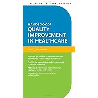 Oxford Professional Practice: Handbook of Quality Improvement in Healthcare Oxford Professional Practice: Handbook of Quality Improvement in Healthcare Paperback Kindle