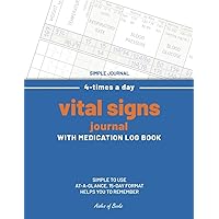 Vital Signs Journal with Medication Log Book: 4-Times a Day, 15-Day Format, High Daily Pill Capacity – 2-Year Capacity