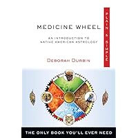 Medicine Wheel Plain & Simple: The Only Book You'll Ever Need (Plain & Simple Series) Medicine Wheel Plain & Simple: The Only Book You'll Ever Need (Plain & Simple Series) Paperback Kindle