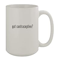got contraceptive? - 15oz Ceramic White Coffee Mug, White