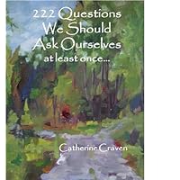 222 Questions We Should Ask Ourselves At Least Once... 222 Questions We Should Ask Ourselves At Least Once... Kindle Paperback Mass Market Paperback