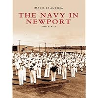 The Navy in Newport (Images of America) The Navy in Newport (Images of America) Kindle Hardcover Paperback
