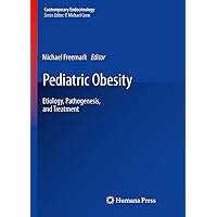Pediatric Obesity: Etiology, Pathogenesis, and Treatment (Contemporary Endocrinology) Pediatric Obesity: Etiology, Pathogenesis, and Treatment (Contemporary Endocrinology) Kindle Hardcover Paperback