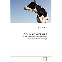 Articular Cartilage: (Nano)mechanical Properties of Bovine Hyaline Cartilage Articular Cartilage: (Nano)mechanical Properties of Bovine Hyaline Cartilage Paperback