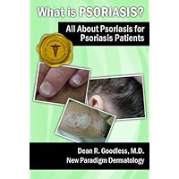 What is Psoriasis? All About Psoriasis for Psoriasis Patients (Dr. Goodskin Guides Book 2) What is Psoriasis? All About Psoriasis for Psoriasis Patients (Dr. Goodskin Guides Book 2) Kindle Paperback