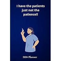 I have the patients just not the patience: 2024 planner