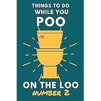 Things To Do While You Poo On The Loo Number 2: Funny Bathroom Activity Book for Adults & Teens. Things To Do While You Poo On The Loo Number 2: Funny Bathroom Activity Book for Adults & Teens. Paperback Spiral-bound