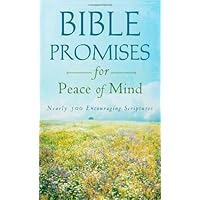 Bible Promises for Peace of Mind: Nearly 500 Encouraging Scriptures (VALUE BOOKS) Bible Promises for Peace of Mind: Nearly 500 Encouraging Scriptures (VALUE BOOKS) Kindle Mass Market Paperback