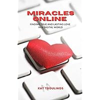 Miracles Online: Finding true and lasting love in a digital world