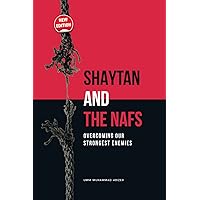 SHAYTAN AND THE NAFS : OVERCOMING OUR STRONGEST ENEMIES SHAYTAN AND THE NAFS : OVERCOMING OUR STRONGEST ENEMIES Paperback Kindle